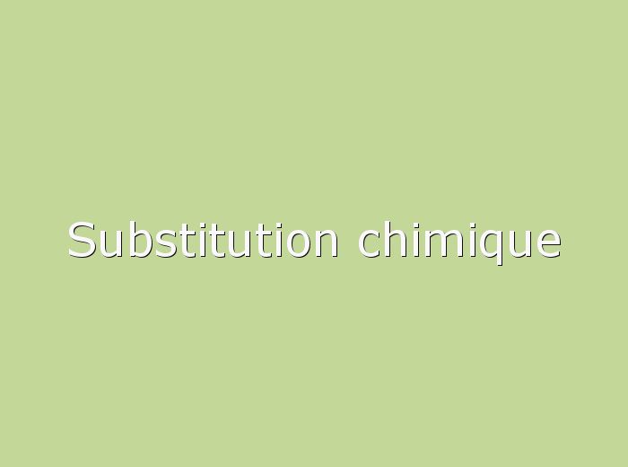 Substitution chimique